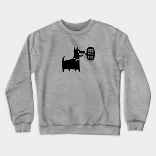 Dog Says Yes Yes Yes Crewneck Sweatshirt